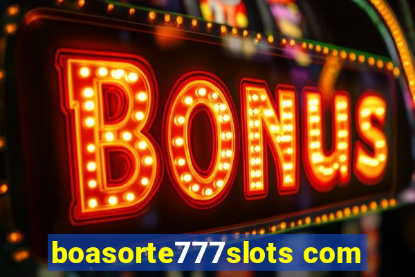 boasorte777slots com